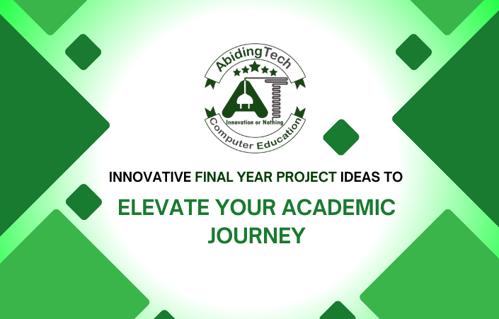 Innovative Final Year Project Ideas to Elevate Your Academic Journey